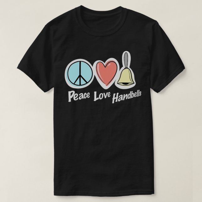 Peace Love Handbells  T-Shirt (Design Front)