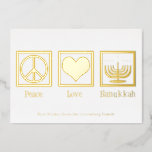 Peace Love Hanukkah Custom Elegant Gold Foil Holiday Card<br><div class="desc">An elegant Peace Love Hanukkah card for a Jewish person who likes to celebrate Chanukah. A pretty peace sign,  heart,  and a beautiful menorah above your custom text.</div>