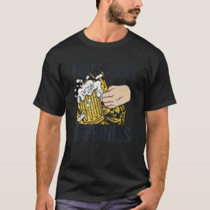Peace Love Hapiness Homebrewing Brewery Malt Hop C T-Shirt