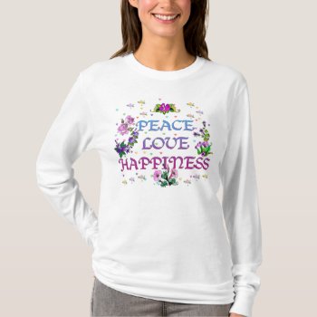 Peace Love Happiness T-shirt by orsobear at Zazzle