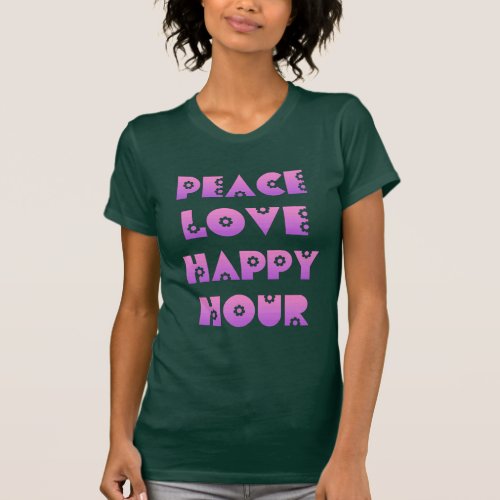 Peace Love  Happy Hour T_Shirt