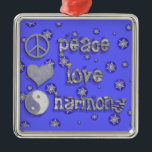 Peace, Love, Harmony Metal Ornament<br><div class="desc">Spread the good wishes with a gift for friends or just some decor for yourself.</div>