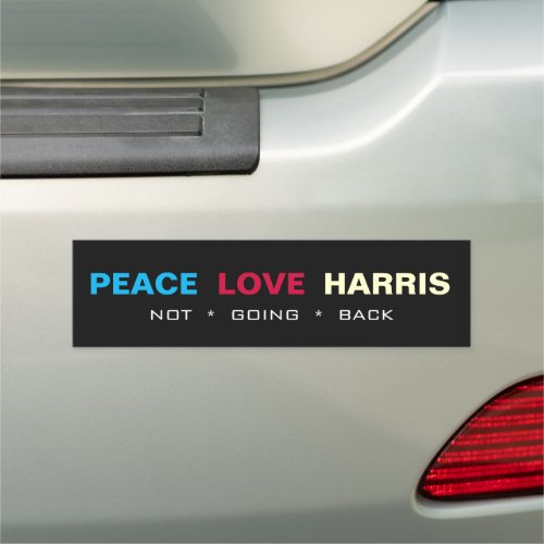 Peace Love Harris Not Going Back Car Magnet