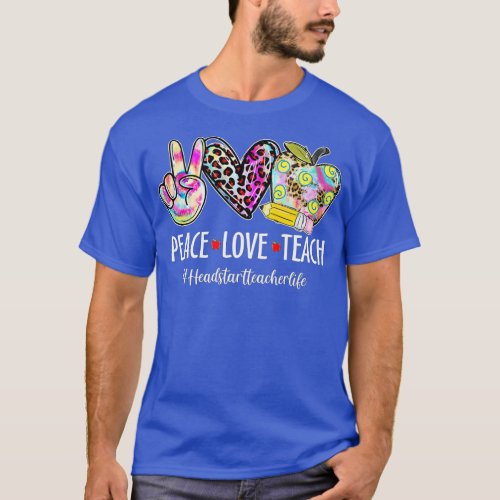 Peace Love Head Start Teacher Life Back To School  T_Shirt