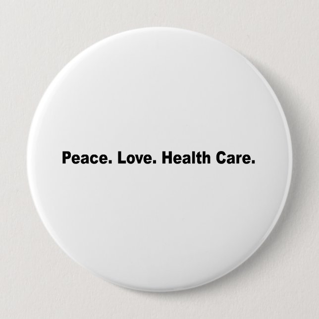 Peace. Love. Health Care Pinback Button (Front)