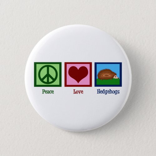 Peace Love Hedgehogs Button