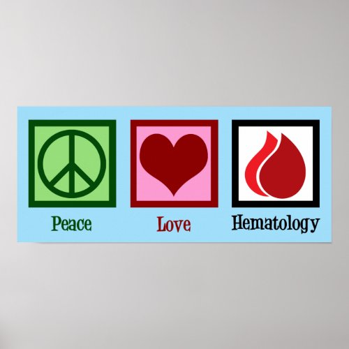 Peace Love Hematology Poster