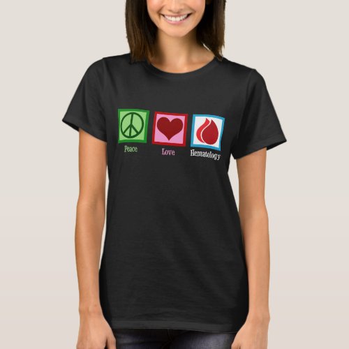 Peace Love Hematology T_Shirt