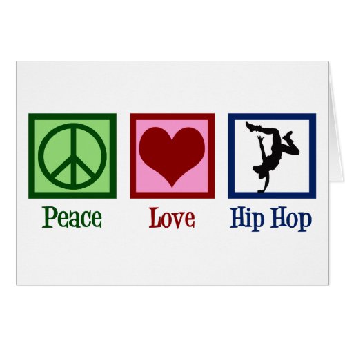 Peace Love Hip Hop Dancer Card