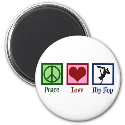 Peace Love Hip Hop Magnet