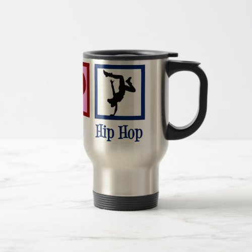 Peace Love Hip Hop Travel Mug