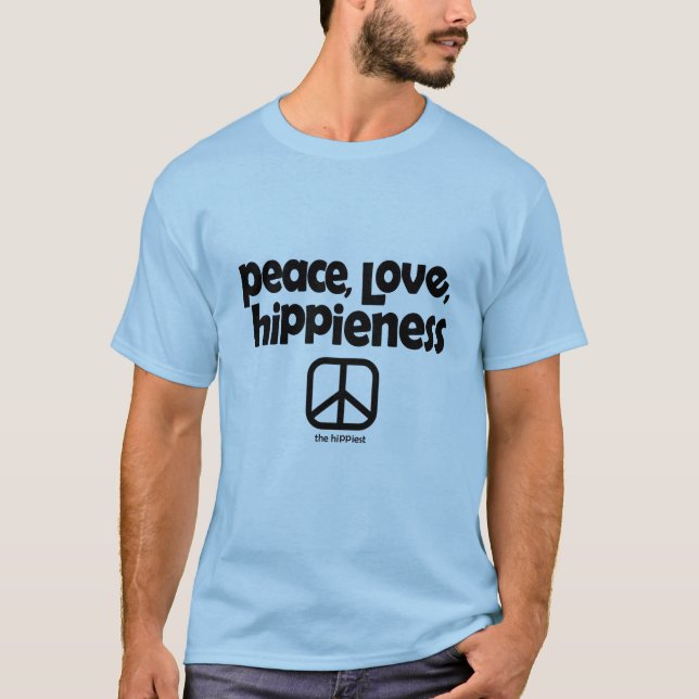 Peace Love Hippieness  T-Shirt (Front)