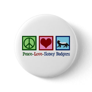Peace Love Honey Badgers Button