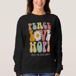 Peace Love Hope Chronic Lung Disease CLD Awareness Sweatshirt