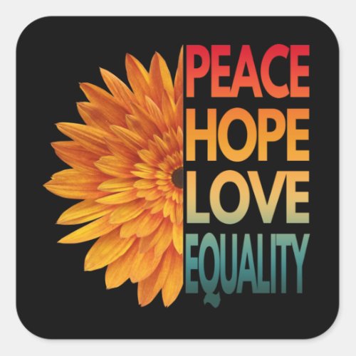 PEACE LOVE HOPE EQUALITY  SQUARE STICKER
