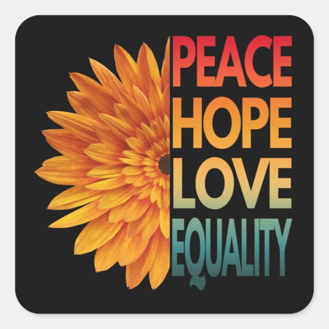 PEACE LOVE HOPE EQUALITY  SQUARE STICKER (Front)