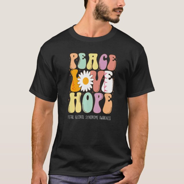 Peace Love Hope Fetal Alcohol Syndrome FAS Awarene T-Shirt (Front)