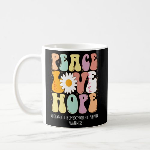 Peace Love Hope Idiopathic Thrombocytopenic Purpur Coffee Mug