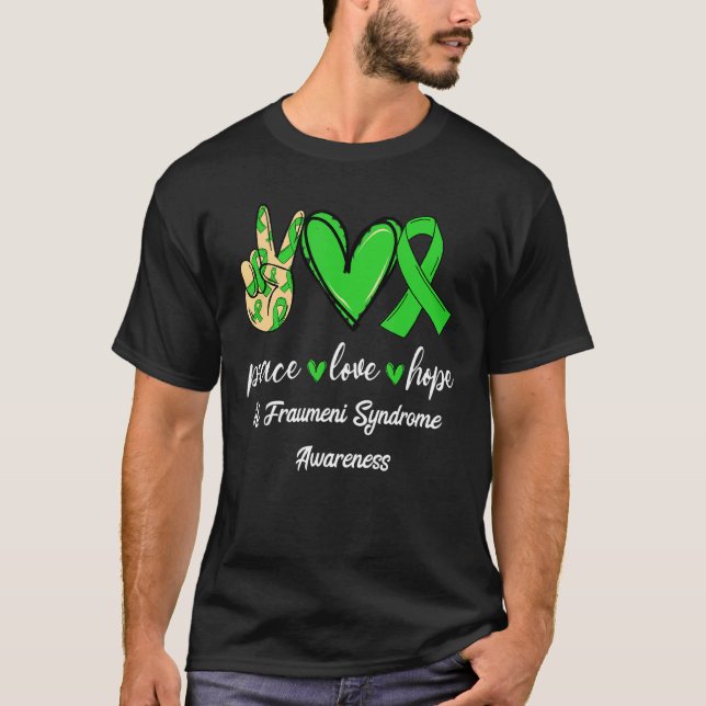 Peace Love Hope Li Fraumeni Syndrome Green Awarene T-Shirt (Front)