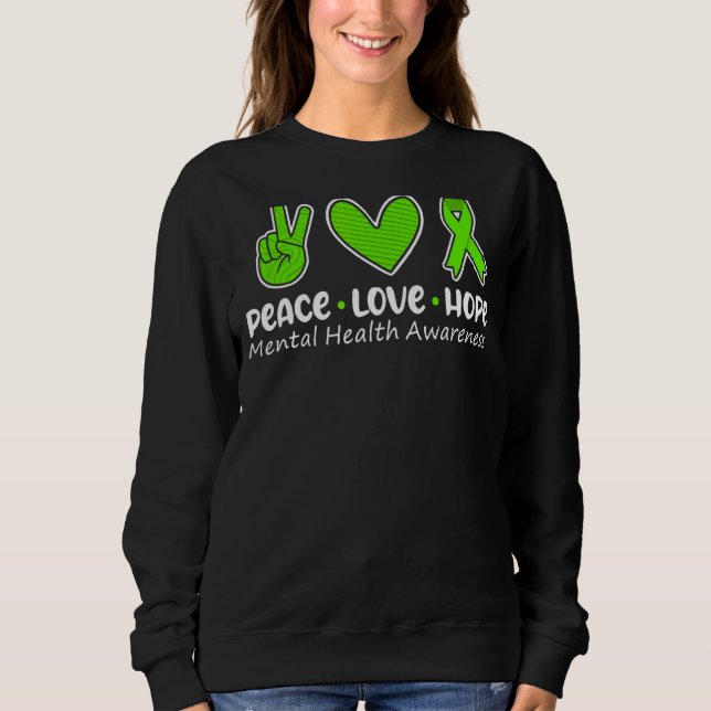 Peace Love Hope Mental Health Awareness Green Ribb Sweatshirt (Front)