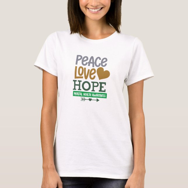 Peace, love, hope mental health awareness T-Shirt (Front)