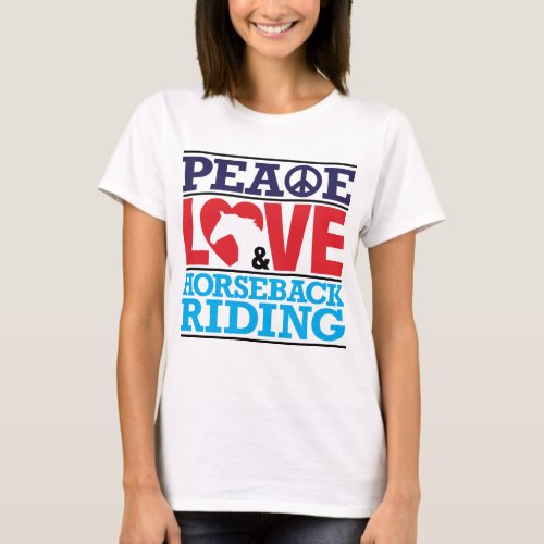 Peace Love Horseback Riding Shirt