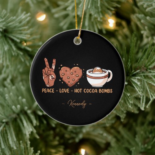 Peace _ Love _ Hot Cocoa Bombs Ceramic Ornament