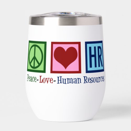 Peace Love HR Human Resources Thermal Wine Tumbler