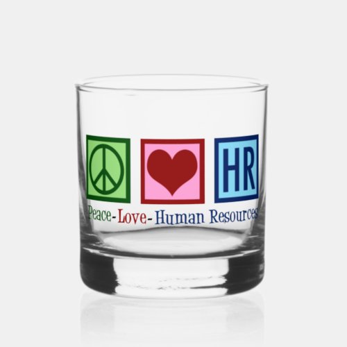 Peace Love HR Human Resources Whiskey Glass