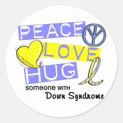 PEACE LOVE HUG Someone With Down Syndrome T_Shirts Classic Round Sticker