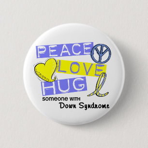 PEACE LOVE HUG Someone With Down Syndrome T-Shirts Pinback Button