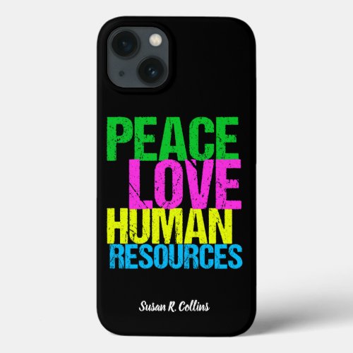 Peace Love Human Resources Department Custom HR iPhone 13 Case