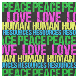 Peace Love Human Resources Fabric