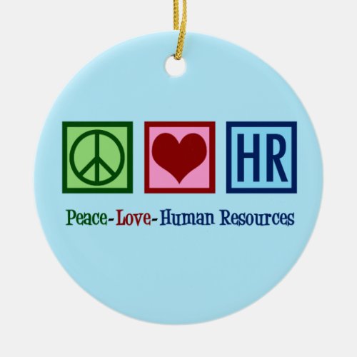 Peace Love Human Resources HR Ceramic Ornament