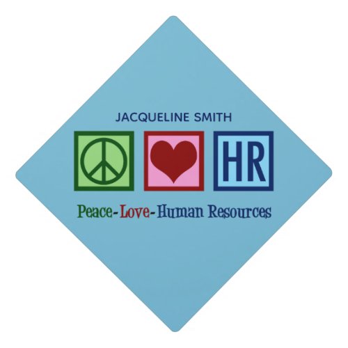 Peace Love Human Resources HR Graduation Cap Topper