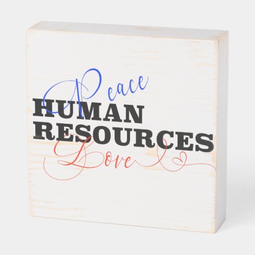 Peace Love Human Resources HR Office Wooden Box Sign