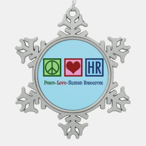 Peace Love Human Resources HR Snowflake Pewter Christmas Ornament