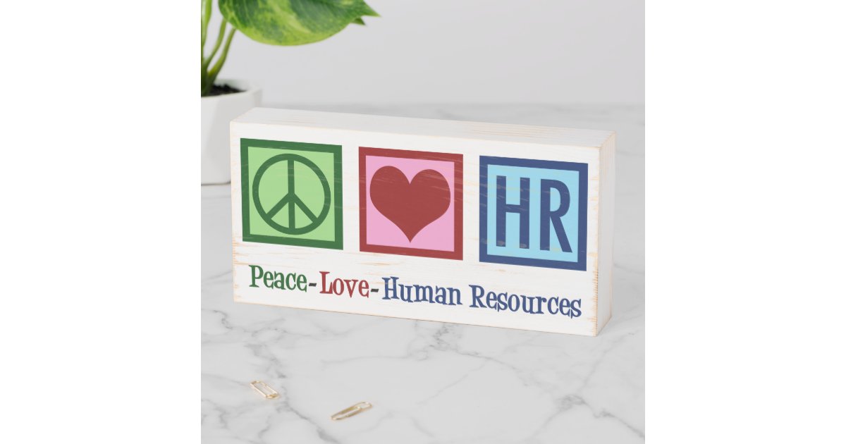 Peace Love Human Resources HR Wooden Box Sign | Zazzle