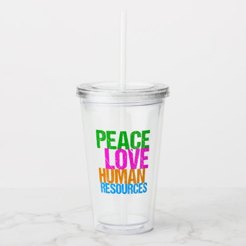Peace Love Human Resources Office Manager HR Acrylic Tumbler