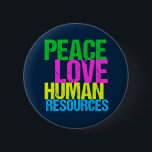 Peace Love Human Resources Office Manager HR Button<br><div class="desc">A cool occupation gift for someone in the human resources management department at a company or business. I love working in HR. Peace Love Human Resources.</div>