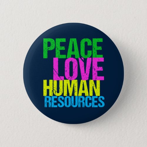 Peace Love Human Resources Office Manager HR Button