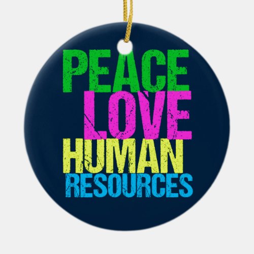 Peace Love Human Resources Office Manager HR Ceramic Ornament