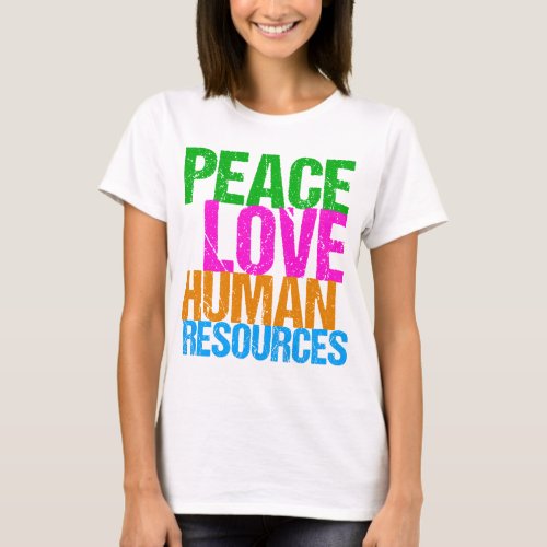 Peace Love Human Resources Office Manager HR T_Shirt