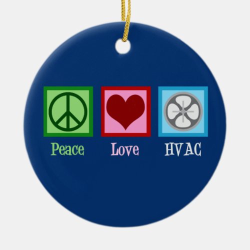 Peace Love HVAC Company Ceramic Ornament