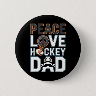 Peace Love Ice Hockey Dad Funny Tee Button