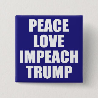 PEACE LOVE IMPEACH TRUMP BUTTON