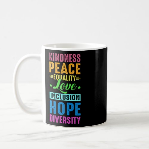 Peace Love Inclusion Equality Diversity Human Righ Coffee Mug