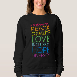 Peace Love Inclusion Equality Diversity Human Righ Sweatshirt
