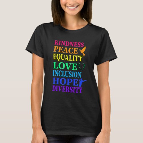 Peace Love Inclusion Equality Diversity Human Righ T_Shirt