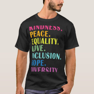 Peace Love Inclusion Equality Diversity Human Righ T-Shirt